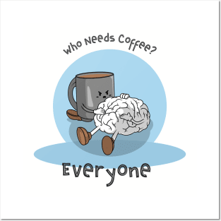 A Brain without Coffee is A brain Operating at 10% Posters and Art